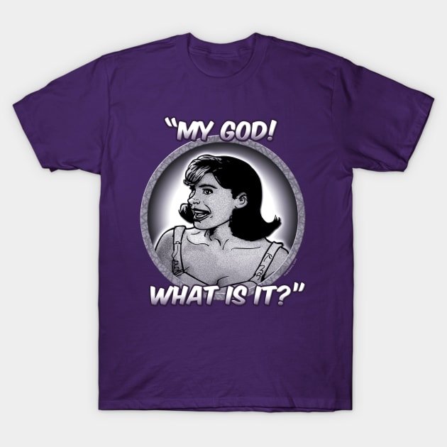 My God! What IS it? T-Shirt by marlowinc